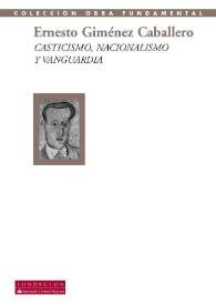 Casticismo, Nacionalismo y Vanguardia : (antología, 1927-1935) / Ernesto Giménez Caballero; selección y prólogo de José-Carlos Mainer | Biblioteca Virtual Miguel de Cervantes