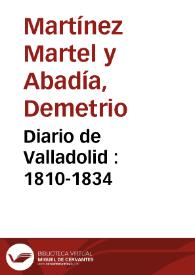 Diario de Valladolid : 1810-1834 / escrito Demetrio Martínez Martel y Abadía | Biblioteca Virtual Miguel de Cervantes