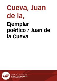 Ejemplar poético / Juan de la Cueva | Biblioteca Virtual Miguel de Cervantes