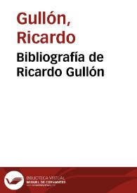 Bibliografía de Ricardo Gullón / Germán Gullón | Biblioteca Virtual Miguel de Cervantes