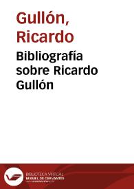 Bibliografía sobre Ricardo Gullón / Germán Gullón | Biblioteca Virtual Miguel de Cervantes