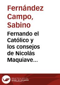 Fernando el Católico y los consejos de Nicolás Maquiavelo en "El Príncipe" / Sabino Fernández Campo | Biblioteca Virtual Miguel de Cervantes