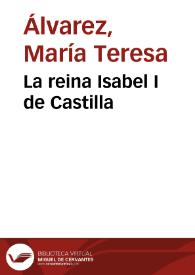 La reina Isabel I de Castilla / María Teresa Álvarez | Biblioteca Virtual Miguel de Cervantes