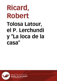 Tolosa Latour, el P. Lerchundi y "La loca de la casa" | Biblioteca Virtual Miguel de Cervantes