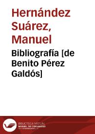 Bibliografía [de Benito Pérez Galdós] / Manuel Hernández Suárez | Biblioteca Virtual Miguel de Cervantes