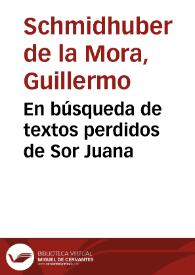 En búsqueda de textos perdidos de Sor Juana / Guillermo Schmidhuber de la Mora | Biblioteca Virtual Miguel de Cervantes