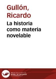 La historia como materia novelable / Ricardo Gullón | Biblioteca Virtual Miguel de Cervantes