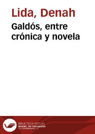 Galdós, entre crónica y novela / Denah Lida | Biblioteca Virtual Miguel de Cervantes
