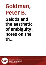 Galdós and the aesthetic of ambiguity : notes on the thematic structure of "Nazarín" / Peter B.Goldman | Biblioteca Virtual Miguel de Cervantes