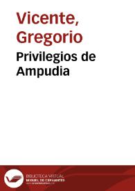 Privilegios de Ampudia / Gregorio Vicente | Biblioteca Virtual Miguel de Cervantes