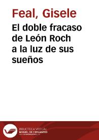 El doble fracaso de León Roch a la luz de sus sueños / Gisele Feal | Biblioteca Virtual Miguel de Cervantes