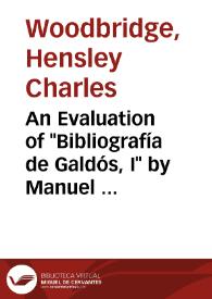An Evaluation of "Bibliografía de Galdós, I" by Manuel Hernández Suárez / Hensley Charles Woodbridge | Biblioteca Virtual Miguel de Cervantes