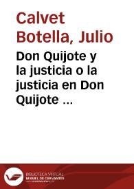Don Quijote y la justicia o la justicia en Don Quijote [Conferencia] / de Julio Calvet Botella | Biblioteca Virtual Miguel de Cervantes