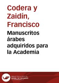 Manuscritos árabes adquiridos para la Academia / Francisco Codera | Biblioteca Virtual Miguel de Cervantes
