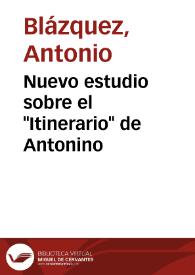Nuevo estudio sobre el "Itinerario" de Antonino / Antonio Blázquez | Biblioteca Virtual Miguel de Cervantes
