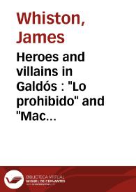 Heroes and villains in Galdós : "Lo prohibido" and "Macbeth" / James Whiston | Biblioteca Virtual Miguel de Cervantes