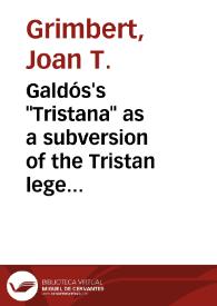 Galdós's "Tristana" as a subversion of the Tristan legend / Joan Grimbert | Biblioteca Virtual Miguel de Cervantes