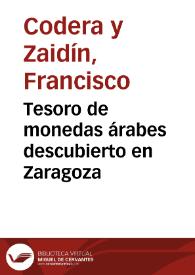 Tesoro de monedas árabes descubierto en Zaragoza / Francisco Codera | Biblioteca Virtual Miguel de Cervantes