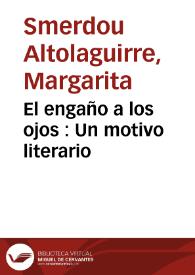 El engaño a los ojos : Un motivo literario / Margarita Smerdou Altolaguirre | Biblioteca Virtual Miguel de Cervantes