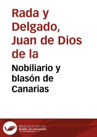 Nobiliario y blasón de Canarias / Juan de Dios de la Rada y Delgado | Biblioteca Virtual Miguel de Cervantes