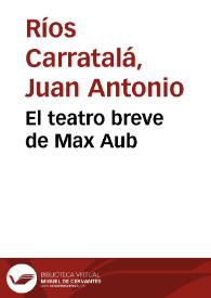 El teatro breve de Max Aub / Juan A. Ríos Carratalá | Biblioteca Virtual Miguel de Cervantes