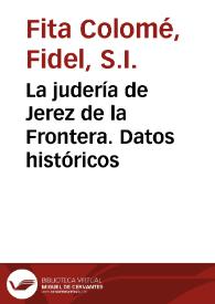 La judería de Jerez de la Frontera. Datos históricos / Fidel Fita | Biblioteca Virtual Miguel de Cervantes