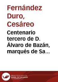Centenario tercero de D. Álvaro de Bazán, marqués de Santa Cruz / Cesáreo Fernández Duro | Biblioteca Virtual Miguel de Cervantes