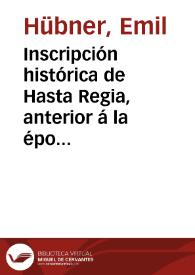 Inscripción histórica de Hasta Regia, anterior á la época del Imperio Romano / Emilio Hübner | Biblioteca Virtual Miguel de Cervantes