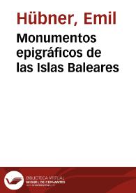 Monumentos epigráficos de las Islas Baleares / Emilio Hübner | Biblioteca Virtual Miguel de Cervantes