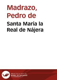 Santa María la Real de Nájera / Pedro de Madrazo | Biblioteca Virtual Miguel de Cervantes