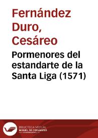 Pormenores del estandarte de la Santa Liga (1571) / Cesáreo Fernández Duro | Biblioteca Virtual Miguel de Cervantes