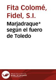 Marjadraque* según el fuero de Toledo / Fidel Fita | Biblioteca Virtual Miguel de Cervantes