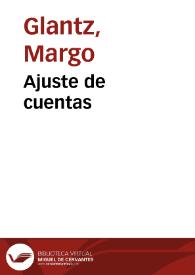 Ajuste de cuentas / Margo Glantz | Biblioteca Virtual Miguel de Cervantes