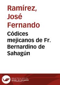 Códices mejicanos de Fr. Bernardino de Sahagún / José F. Ramírez | Biblioteca Virtual Miguel de Cervantes