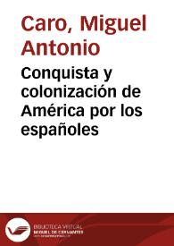 Conquista y colonización de América por los españoles / Miguel A. Caro | Biblioteca Virtual Miguel de Cervantes