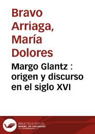 Margo Glantz : origen y discurso en el siglo XVI / María Dolores Bravo Arriaga | Biblioteca Virtual Miguel de Cervantes