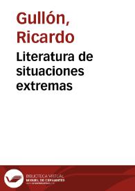 Literatura de situaciones extremas / Ricardo Gullón | Biblioteca Virtual Miguel de Cervantes