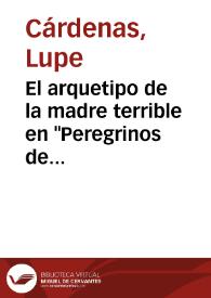 El arquetipo de la madre terrible en "Peregrinos de Aztlán" de Miguel Méndez M. / Lupe Cárdenas | Biblioteca Virtual Miguel de Cervantes