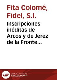 Inscripciones inéditas de Arcos y de Jerez de la Frontera / Fidel Fita | Biblioteca Virtual Miguel de Cervantes