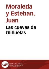Las cuevas de Olihuelas / Juan Moraleda y Esteban | Biblioteca Virtual Miguel de Cervantes