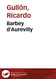 Barbey d'Aurevilly / Ricardo Gullón | Biblioteca Virtual Miguel de Cervantes
