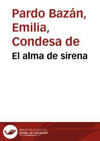 El alma de sirena / Emilia Pardo Bazán | Biblioteca Virtual Miguel de Cervantes