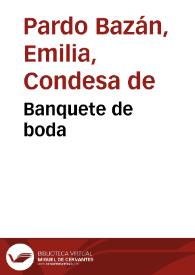 Banquete de boda / Emilia Pardo Bazán | Biblioteca Virtual Miguel de Cervantes
