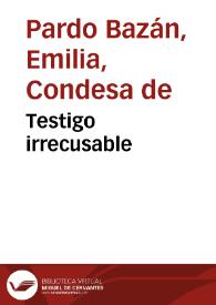 Testigo irrecusable / Emilia Pardo Bazán | Biblioteca Virtual Miguel de Cervantes