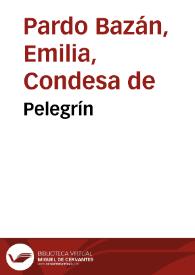 Pelegrín / Emilia Pardo Bazán | Biblioteca Virtual Miguel de Cervantes