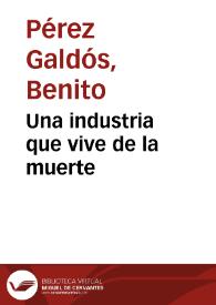 Una industria que vive de la muerte; episodio musical del cólera / Benito Pérez Galdós | Biblioteca Virtual Miguel de Cervantes