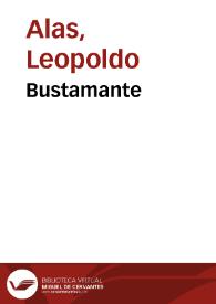 Bustamante / Leopoldo Alas | Biblioteca Virtual Miguel de Cervantes