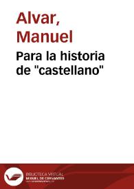 Para la historia de "castellano" / Manuel Alvar | Biblioteca Virtual Miguel de Cervantes