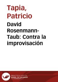 David Rosenmann-Taub: Contra la improvisación / por Patricio Tapia | Biblioteca Virtual Miguel de Cervantes
