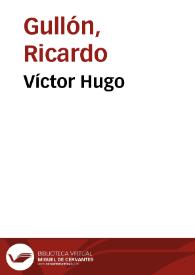 Víctor Hugo / Ricardo Gullón | Biblioteca Virtual Miguel de Cervantes